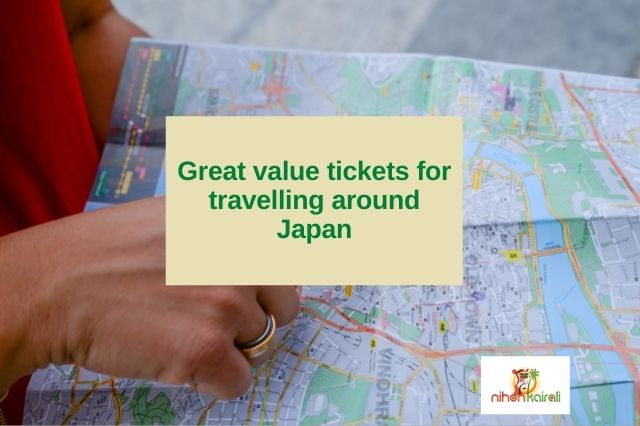 Great value tickets for travelling around Japan
