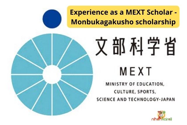 Experience as a MEXT Scholar - Monbukagakusho scholarship